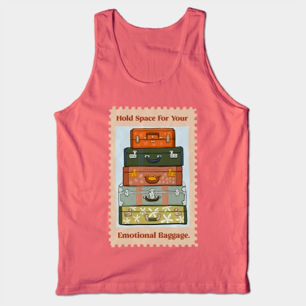 Hold Space For Your Emotional Baggage Tank Top by FabulouslyFeminist